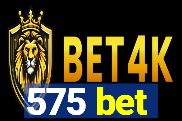 575 bet